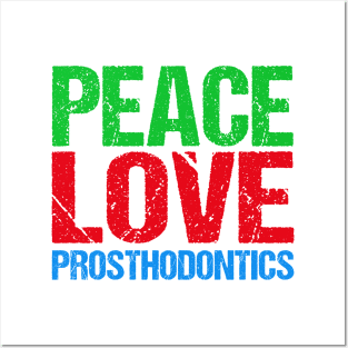 Peace Love Prosthodontics Posters and Art